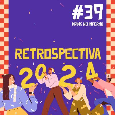 39 - Retrospectiva 2024 39 - Retrospectiva 2024