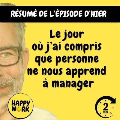 Happy Work - Bien-être au travail et management bienveillant - RÉSUMÉ - Le jour où j’ai compris que personne ne nous apprend à manager