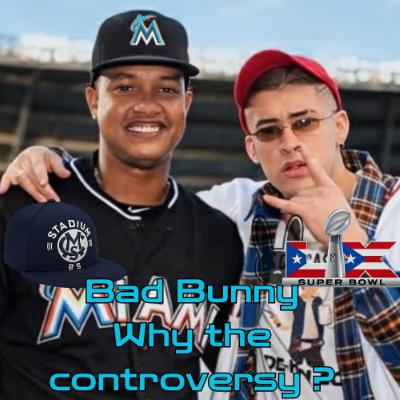 Stadium BS - Episode 10 - Bad Bunny, Why the Controversy?