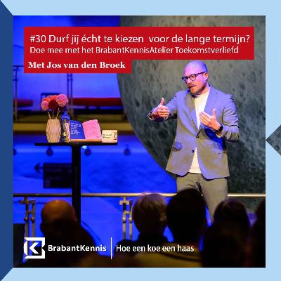 #30 Durf jij écht te kiezen voor de lange termijn? - met Jos van den Broek