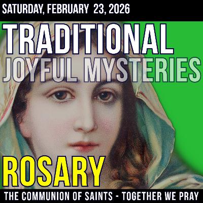 TRADITONAL ROSARY - SLOW PACED - Joyful Mysteries of the Rosary - Saturday, February 28, 2026 TRADITONAL ROSARY - SLOW PACED - Joyful Mysteries of the Rosary - Saturday, February 28, 2026