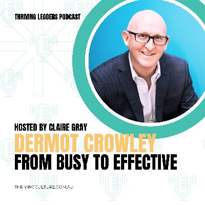 From Busy to Effective: Mastering Team Productivity with Dermot Crowley From Busy to Effective: Mastering Team Productivity with Dermot Crowley