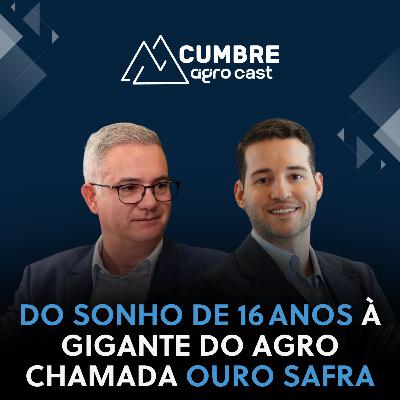 DO SONHO DE 16 ANOS À GIGANTE DO AGRO CHAMADA OURO SAFRA