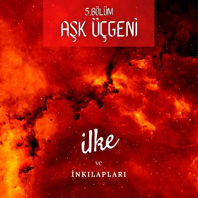5. bölüm - aşk üçgeni