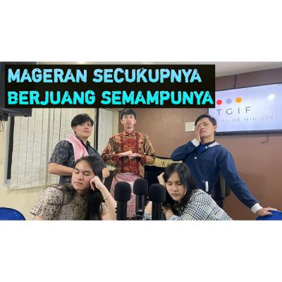 Mageran Secukupnya, Berjuang Semampunya! PODCAST#8 TGIF Online Ministry Mageran Secukupnya, Berjuang Semampunya! PODCAST#8 TGIF Online Ministry