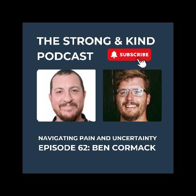 Navigating Pain and Uncertainty with Ben Cormack