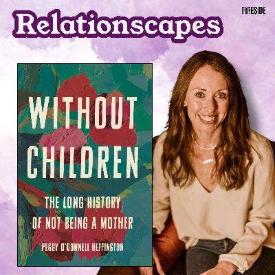 The Many Reasons Women Don't Have Children (with Peggy O'Donnell Heffington) The Many Reasons Women Don't Have Children (with Peggy O'Donnell Heffington)