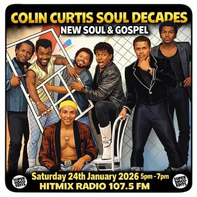 Episode 1246: COLIN CURTIS SOUL DECADES NEW SOUL & GOSPEL SATURDAY 24TH JANUARY 2026 HITMIX RADIO 107.5FM