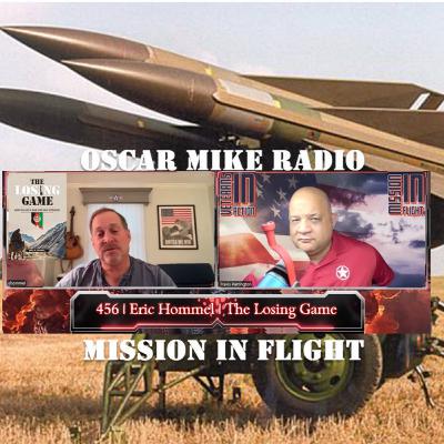 Oscar Mike Radio – 456 – Eric Hommel – The Losing Game