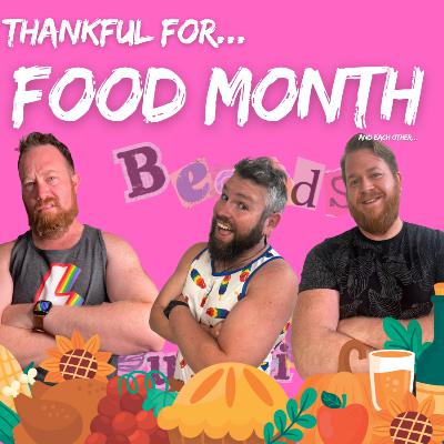 Thankful for FOOD MONTH.... and i guess our friendship