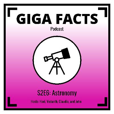 Giga-Facts S2E6: Astronomy