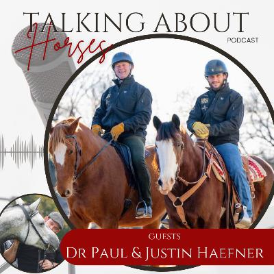 Ep # 65, Dr Paul & Justin Haefner, TALKING ABOUT HORSES - Emotions in the Arena