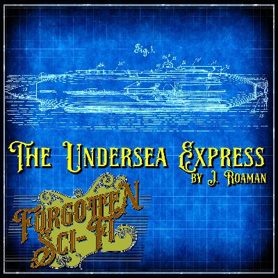 Episode 10: The Undersea Express, by J. Roaman