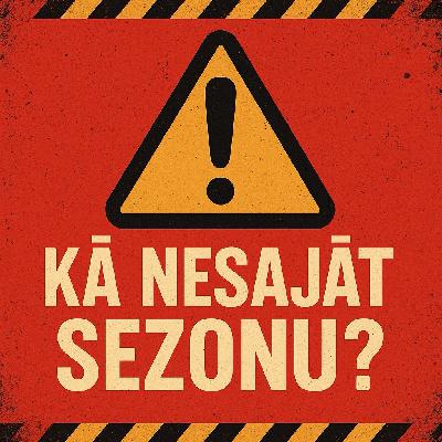 Kā nesajāt sezonu? Kā nesajāt sezonu?