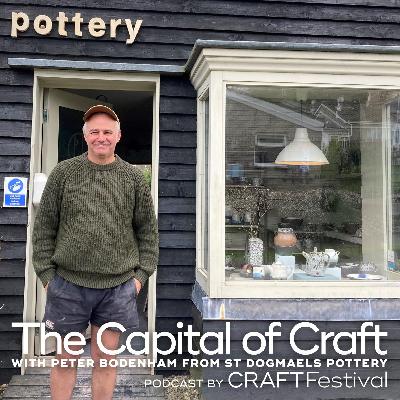 The Capital of Craft Podcast | Peter Bodenham from St Dogmaels Pottery