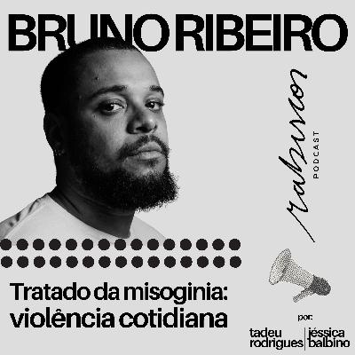 Tratado da misoginia: violência cotidiana - com Bruno Ribeiro Tratado da misoginia: violência cotidiana - com Bruno Ribeiro