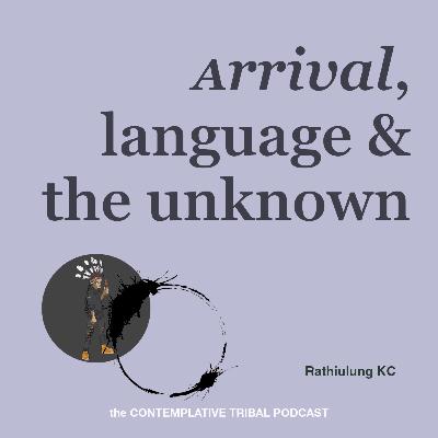 Arrival, Language and the Unknown