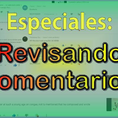 Especial - Revisando comentarios (Parte 1) Especial - Revisando comentarios (Parte 1)