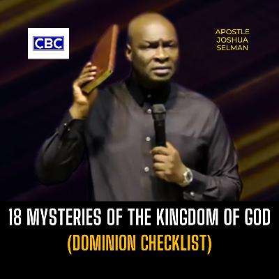 18 Mysteries of The Kingdom of God (Dominion Checklist) || Apostle Joshua Selman