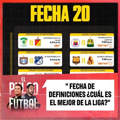 Fecha de definiciones ¿Cuál es el mejor de la Liga? Fecha de definiciones ¿Cuál es el mejor de la Liga?
