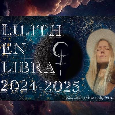 LILITH EN LIBRA ✌️☮️ 2024-2025⚖️ LILITH EN LIBRA ✌️☮️ 2024-2025⚖️