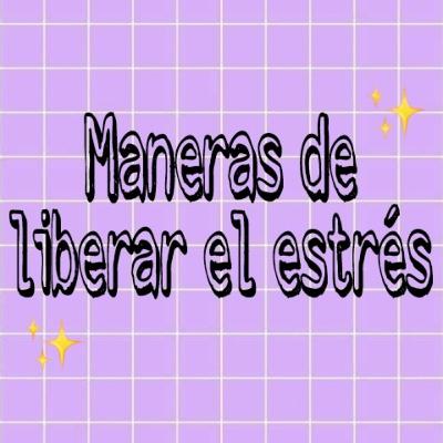 ✨Maneras de liberar el estrés y la ansiedad ✨