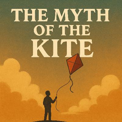The Myth of the Kite: On Our Growth and Letting Go