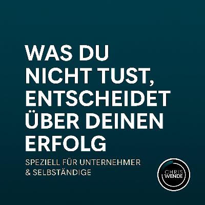 #163 - Unternehmer-Falle- Warum dein Erfolg an dem scheitert, was du NICHT tust #163 - Unternehmer-Falle- Warum dein Erfolg an dem scheitert, was du NICHT tust