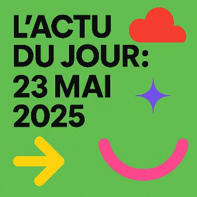 Actu du 23 mai 2025