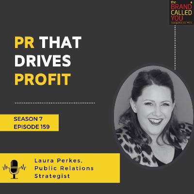 PR That Drives Profit | Laura Perkes, Public Relations Strategist