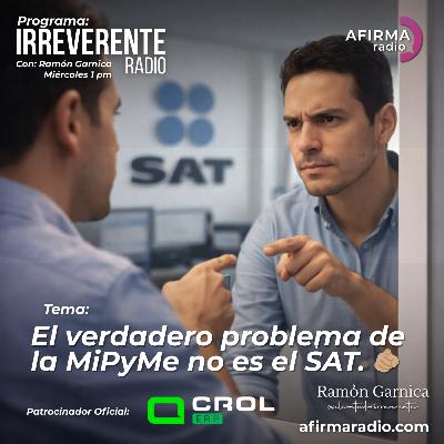 El verdadero problema de la MiPyME no es el SAT - Episodio 131