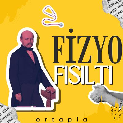 50-FİZYO FISILTI: Bölüm-2: ELLERİNİ YIKAMAK İSTEDİĞİ İÇİN ÖLDÜRÜLEN DOKTOR - Ignaz Semmelweis