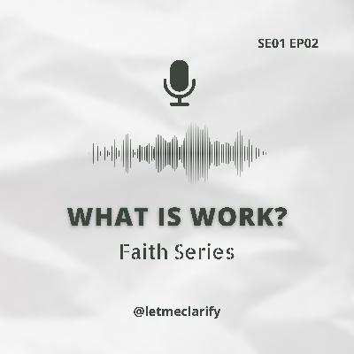 Faith Series: What is Work?