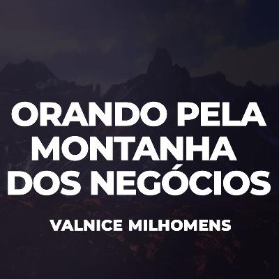 Orando pela montanha dos Negócios - EP 53