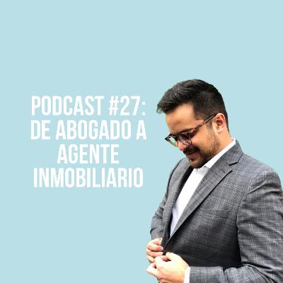 Podcast #27: De abogado a agente inmobiliario Podcast #27: De abogado a agente inmobiliario