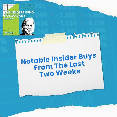 Notable Insider Buys From The Last Two Weeks Notable Insider Buys From The Last Two Weeks