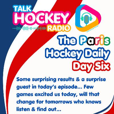Talk Hockey Radio: The Paris Hockey Daily - Day Six