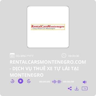 RENTALCARSMONTENEGRO.COM - DỊCH VỤ THUÊ XE TỰ LÁI TẠI MONTENEGRO