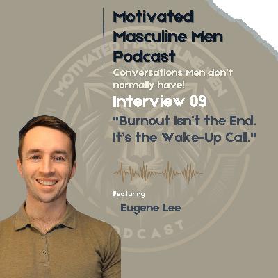 Interview #09 – Eugene Lee: Burnout, Masculinity, and Owning Your Growth