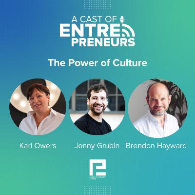 16. The Power of Culture: Kari Owers, Jonny Grubin, Brendon Hayward