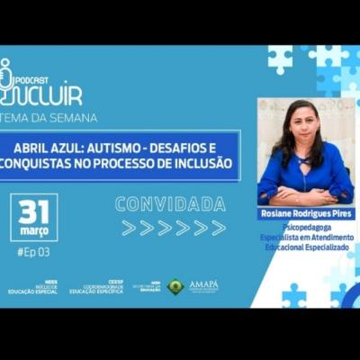 ABRIL AZUL: AUTISMO - DESAFIOS E CONQUISTAS NO PROCESSO DE INCLUSÃO