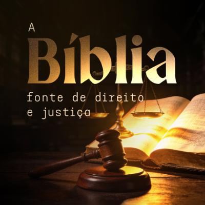 A Bíblia – Fonte de Direito e Justiça | Juscelino Mendes - Aula 02