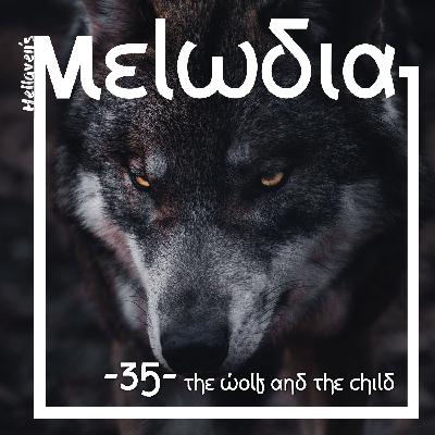 Hellaven’s Melodia #35 – The Wolf and the Child