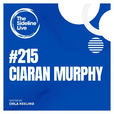 #215 Ciaran Murphy // Old Parish, Gaelic games & Second Captains