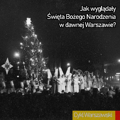 Jak spędzano Święta Bożego Narodzenia w dawnej Warszawie?