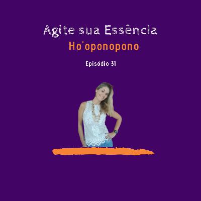 Episódio 31 - Ho'oponopono - Uma nova jornada