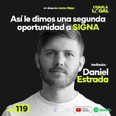Ep. 119: Así le dimos una segunda oportunidad a Signa - Daniel Estrada