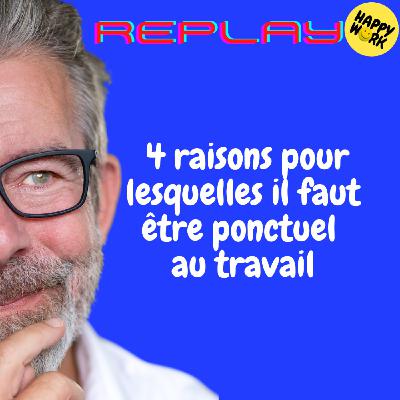 REPLAY- 4 raisons pour lesquelles il faut être ponctuel au travail