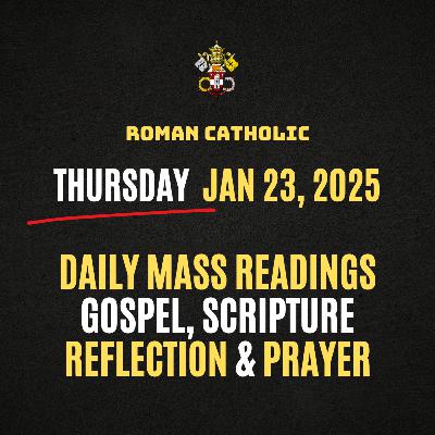 Roman Catholic Mass Readings for Today (Thursday - Jan 23, 2025), Daily Gospel, Reflection & Prayer Roman Catholic Mass Readings for Today (Thursday - Jan 23, 2025), Daily Gospel, Reflection & Prayer