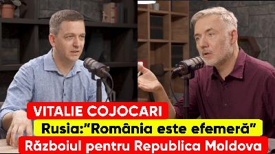Vitalie Cojocari. Rusia: ”România este efemeră”. Războiul pentru Republica Moldova.